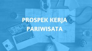 Prospek Kerja Jurusan Pariwisata dan Gajinya terbaru