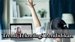 Trend teknologi dalam pendidikan